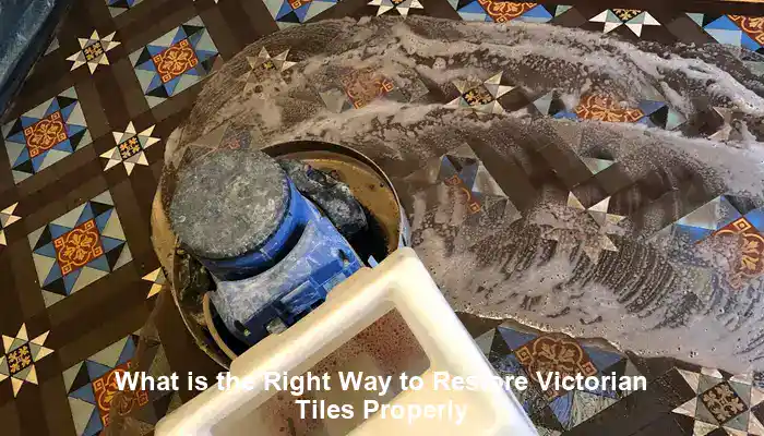 Victorian Tiles Restoration: A Complete Success Guide